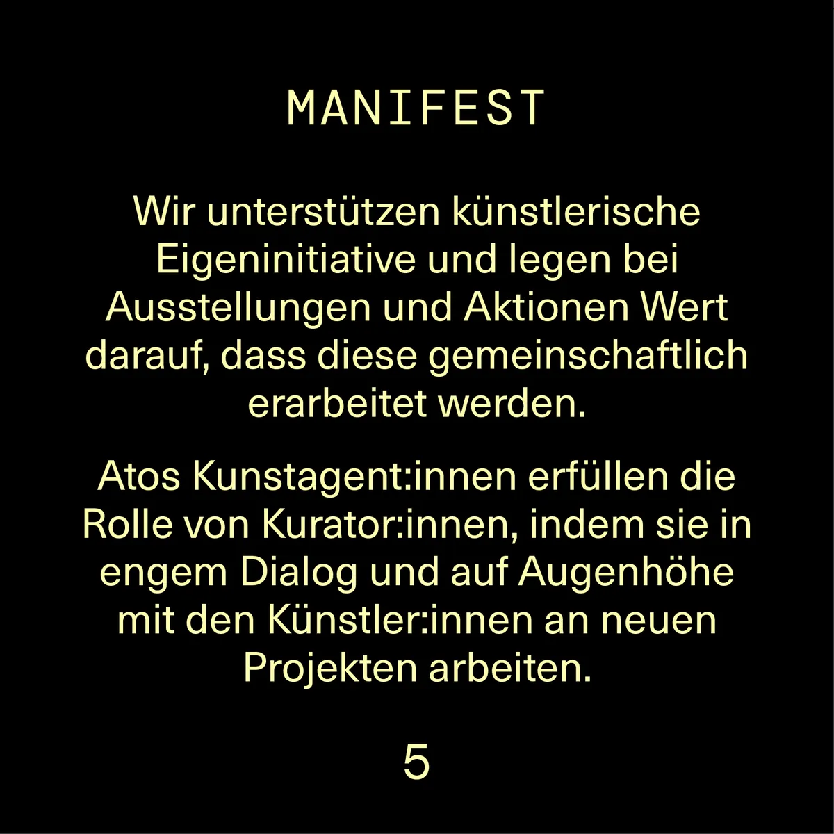 Wir unterstützen künstlerische Eigeninitiative und legen bei Ausstellungen Wert darauf, dass diese gemeinschaftlich erarbeitet werden. Atos Kunstagent:innen arbeiten in engem Dialog mit den Künstler:innen.