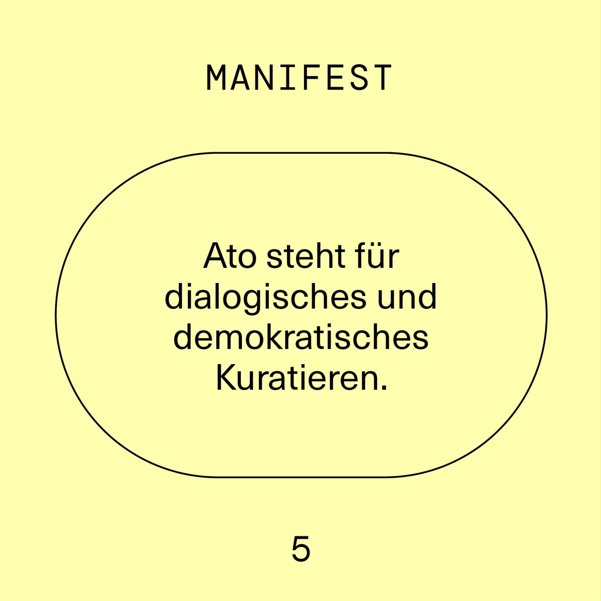 Manifest 5: Ato steht für dialogisches und demokratisches Kuratieren.